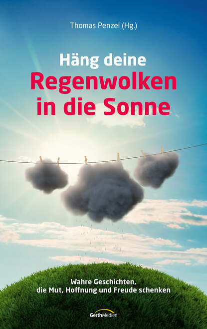 

Häng deine Regenwolken in die Sonne