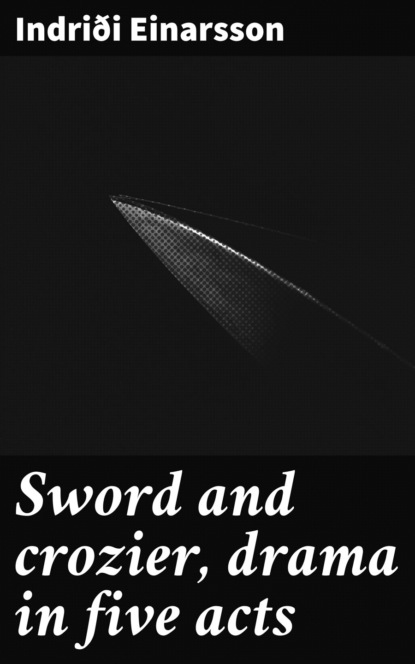 

Sword and crozier, drama in five acts