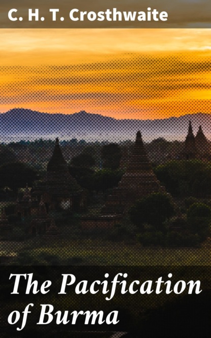 

The Pacification of Burma