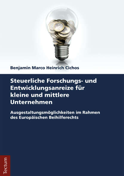 Steuerliche Forschungs- und Entwicklungsanreize für kleine und mittlere Unternehmen (Benjamin Marco Heinrich Cichos). 