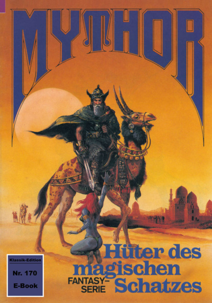 Hans Kneifel - Mythor 170: Hüter des magischen Schatzes