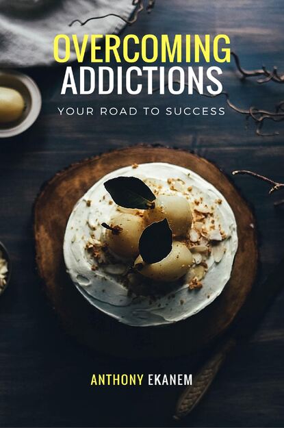 Anthony  Ekanem - Overcoming Addictions