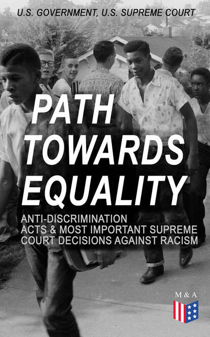 U.S. Government - Path Towards Equality: Anti-Discrimination Acts & Most Important Supreme Court Decisions Against Racism