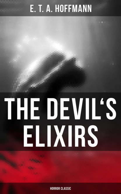 E. T. A. Hoffmann - The Devil's Elixirs (Horror Classic)