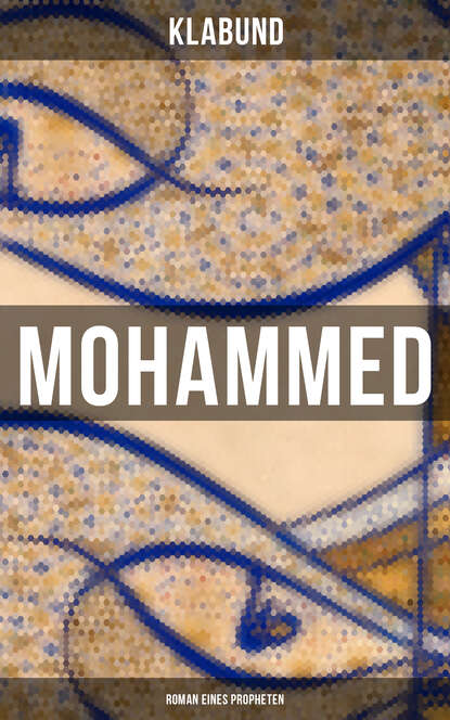 Klabund - Mohammed: Roman eines Propheten