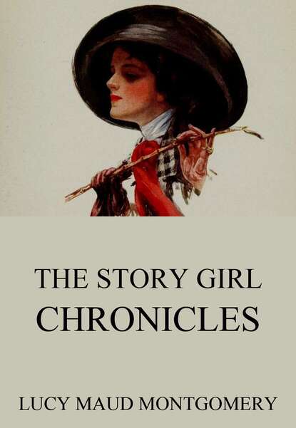 Люси Мод Монтгомери - The Story Girl Chronicles