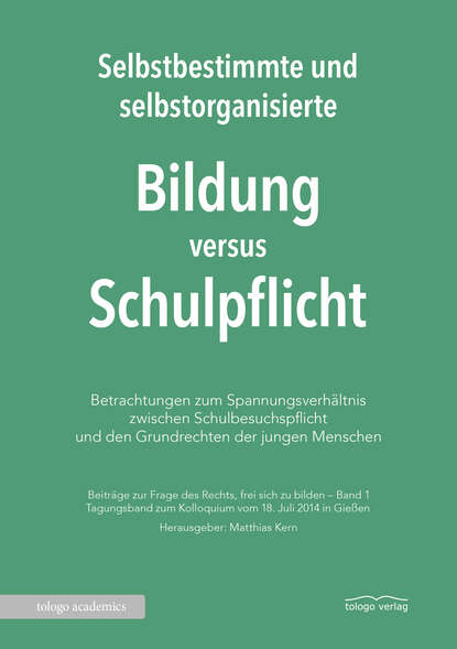 Selbstbestimmte und selbstorganisierte Bildung versus Schulpflicht (Группа авторов). 