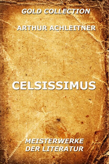 Arthur Achleitner - Celsissimus