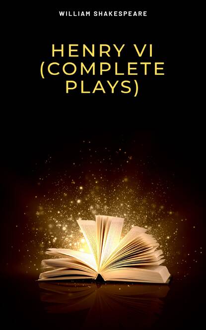 

Henry VI (Complete Plays)