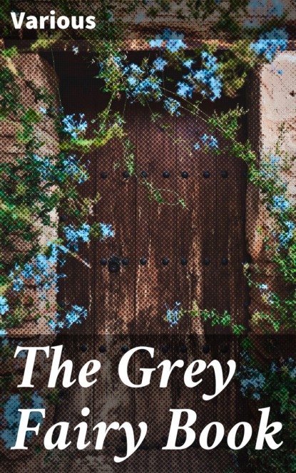 Various - The Grey Fairy Book