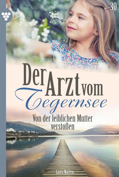 Laura Martens - Der Arzt vom Tegernsee 30 – Arztroman