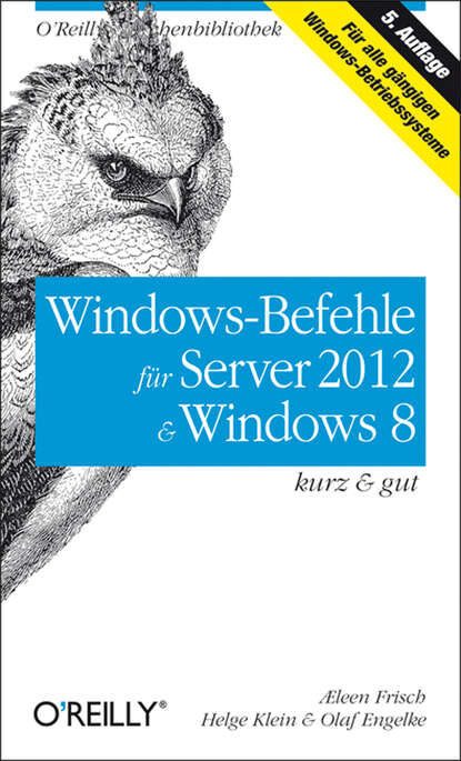 Æleen Frisch - Windows-Befehle für Server 2012 &  Windows 8 kurz & gut