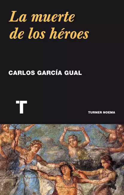 Обложка книги La muerte de los héroes, Carlos García Gual