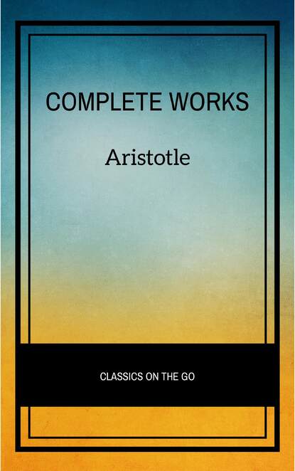 

Aristotle: The Complete Works