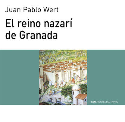 Juan Pablo Wert Ortega - El reino nazarí de Granada