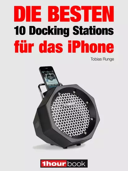 Обложка книги Die besten 10 Docking Stations für das iPhone, Tobias  Runge