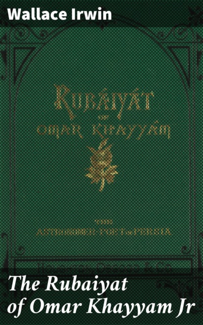 

The Rubaiyat of Omar Khayyam Jr