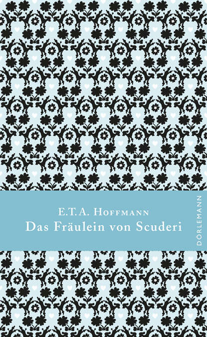 Эрнст Гофман - Das Fräulein von Scuderi