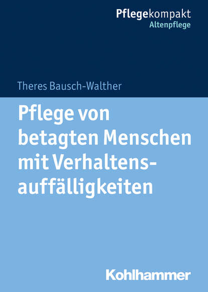 

Pflege von betagten Menschen mit Verhaltensauffälligkeiten