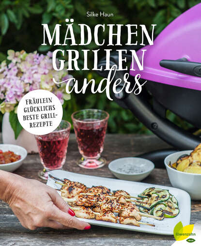 Mädchen grillen anders (Silke Haun). 