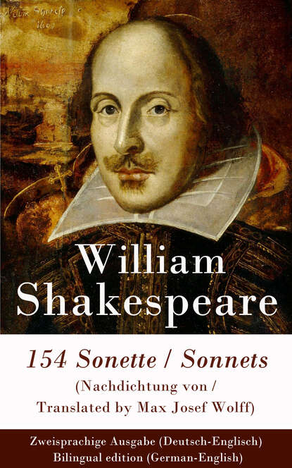 William Shakespeare - 154 Sonette (Nachdichtung von / Translated by Max Josef Wolff) / Sonnets - Zweisprachige Ausgabe (Deutsch-Englisch) / Bilingual edition (German-English)