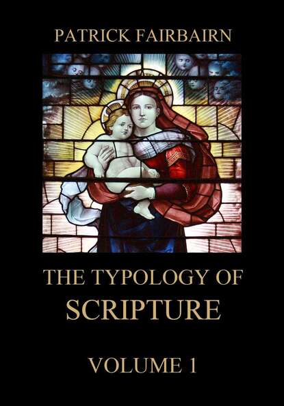 

The Typology of Scripture, Volume 1