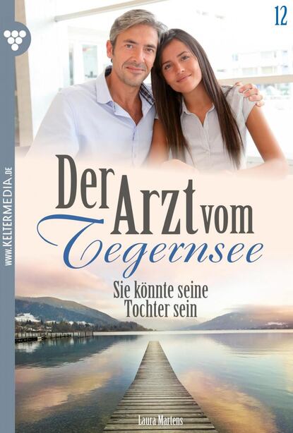 Laura Martens - Der Arzt vom Tegernsee 12 – Arztroman