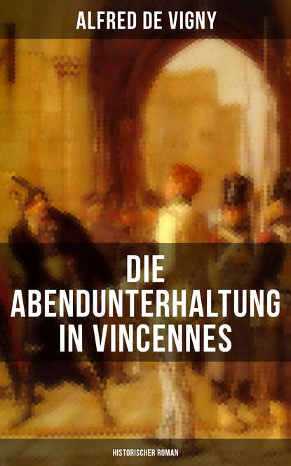 

Die Abendunterhaltung in Vincennes (Historischer Roman)
