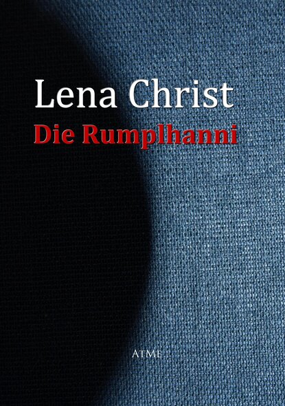 Lena Christ - Die Rumplhanni