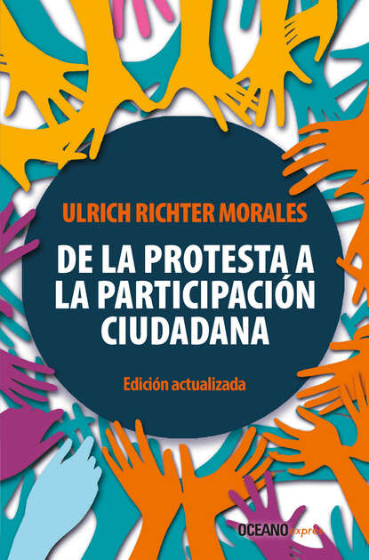 Ulrich Richter Morales - De la protesta a la participación ciudadana