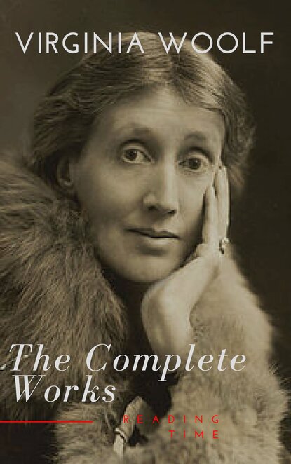 Reading Time - Virginia Woolf: The Complete Works