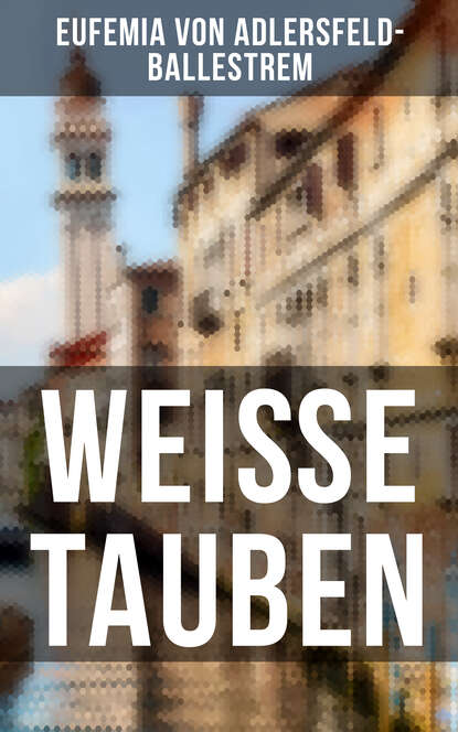 Eufemia von Adlersfeld-Ballestrem - Weiße Tauben