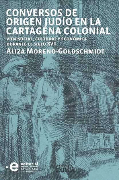 Обложка книги Conversos de origen judío en la Cartagena colonial, Moreno-Goldschmidt  Aliza