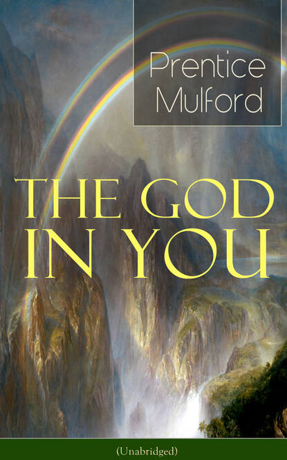 Prentice Mulford Mulford - The God in You (Unabridged)