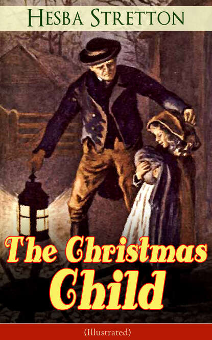 Stretton Hesba - The Christmas Child (Illustrated)