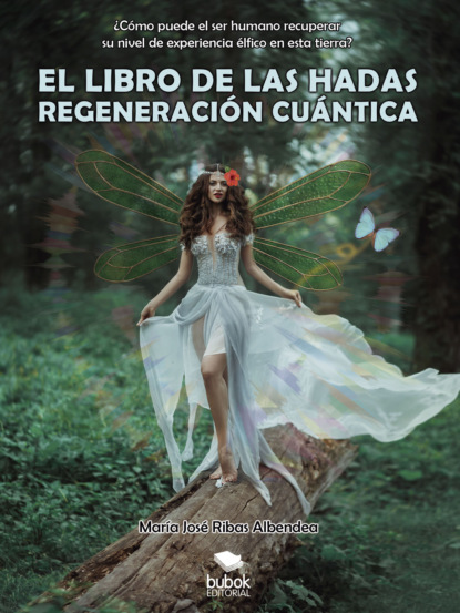 María José Ribas Albendea - El libro de las hadas: regeneración cuántica