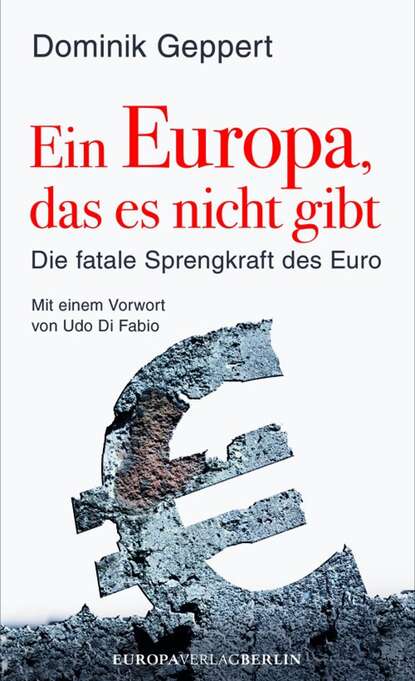 Dominik  Geppert - Ein Europa, das es nicht gibt