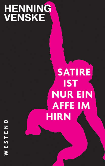 Henning  Venske - Satire ist nur ein Affe im Hirn