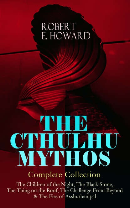 Robert E. Howard — THE CTHULHU MYTHOS – Complete Collection