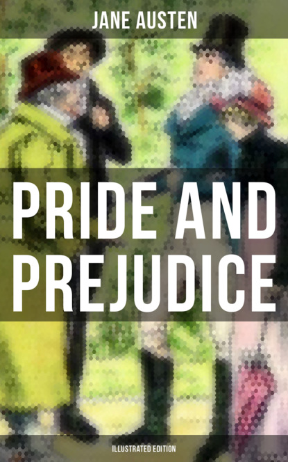 Джейн Остин — PRIDE AND PREJUDICE (Illustrated Edition)