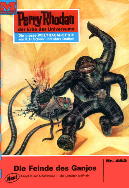 Hans Kneifel - Perry Rhodan 482: Die Feinde des Ganjos