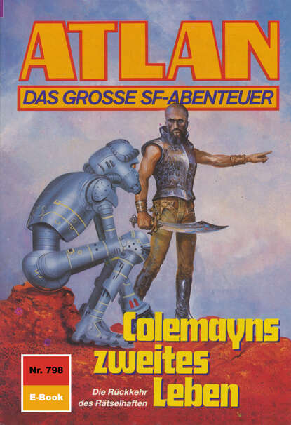 Hans Kneifel - Atlan 798: Colemayns zweites Leben