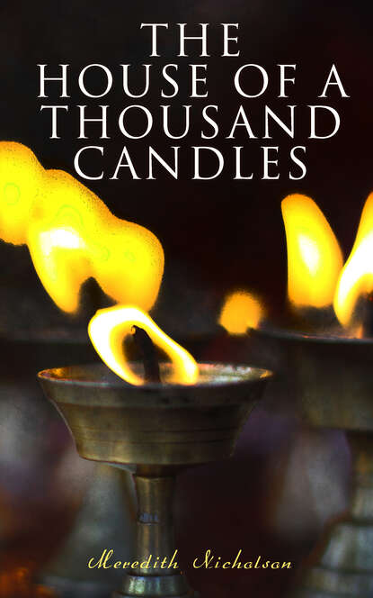 Meredith Nicholson - The House of a Thousand Candles