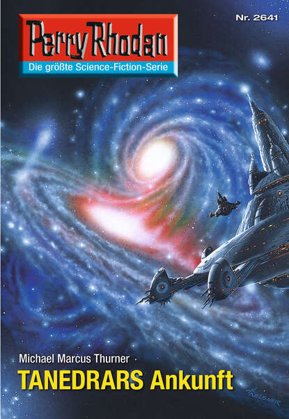 Michael Marcus Thurner - Perry Rhodan 2641: TANEDRARS Ankunft