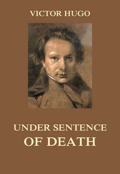 Victor Hugo - Under Sentence of Death