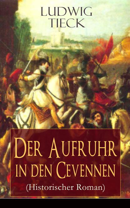 Людвиг Тик — Der Aufruhr in den Cevennen (Historischer Roman)