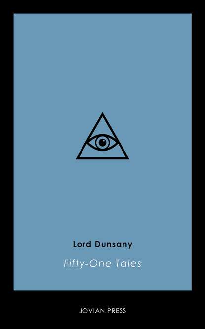 Lord Dunsany - Fifty-One Tales