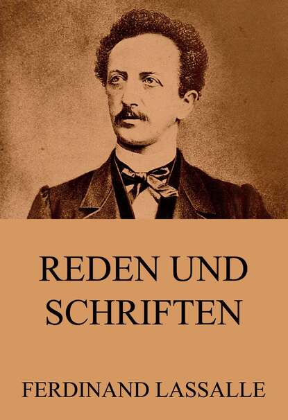 Ferdinand Lassalle - Reden und Schriften