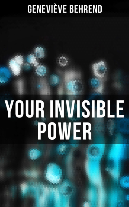 Geneviève Behrend - Your Invisible Power