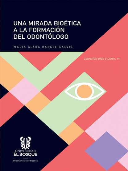 Maria Clara Rangel Galvis Una mirada bioética a la formación del odontólogo la mirada umbria